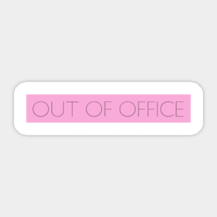 OUT OF OFFICE Sticker